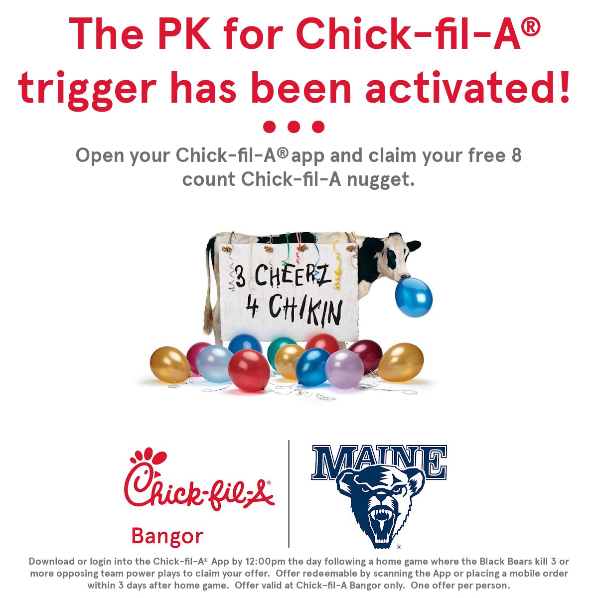 The Chick-fil-A PK for Chick-Fil-A promotion was activated at the Maine Men’s Ice Hockey game today!   Download the Chick-fil-A App today for a FREE 8 count Chick-fil-A Nugget!

Redeemable at Chick-fil-A Bangor from today, (01/08/22) until (01/11.22).