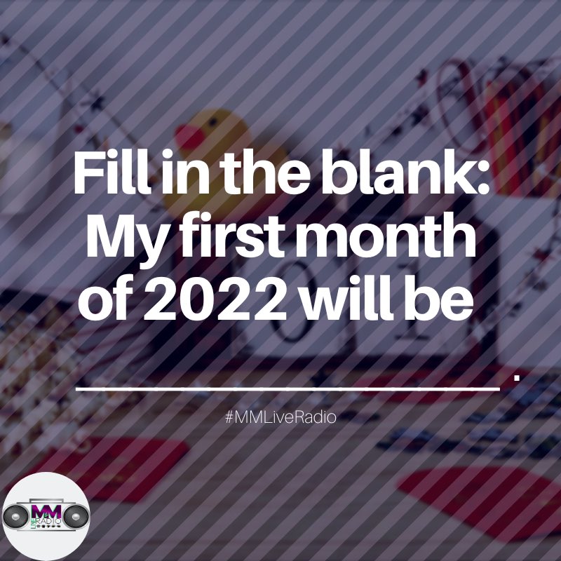 Go ahead and set the tone for January! 🎊 Fill in the blank! #MMLiveRadio