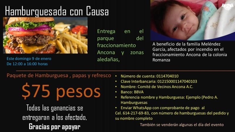 Hamburguesas a beneficio de la Fam Meléndez García, quienes perdieron su casa por un incendio en el fraccionamiento ancona, los invito a unirnos y apoyar esta causa.

Pedidos via whatsApp a los teléfonos
614-217-6983 Gloria Martinez
614-252-2170 Iván Talavera