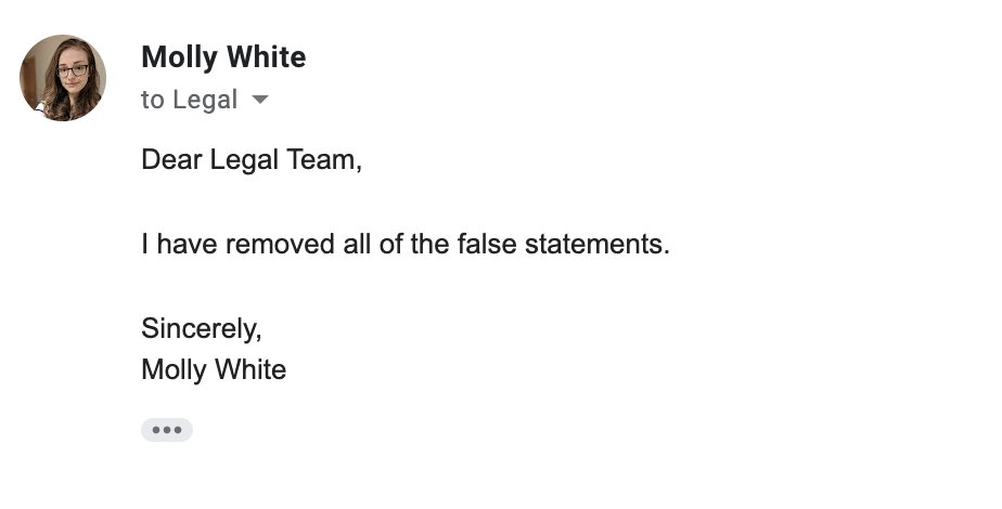 Molly White
        7:37 PM (1 minute ago)
        to Legal
        Dear Legal Team,
        I have removed all of the false statements.
        Sincerely,
        Molly White
