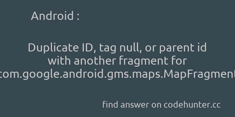 Android: Duplicate ID, tag null, or parent id with another fragment for https://t.co/EgmMskQgNX.gms.maps.MapFragment - #android - #android-fragments - #android-maps - #illegalargumentexception  - Answer link : https://t.co/RfZ8wSsrhr https://t.co/hgeAn6EADW