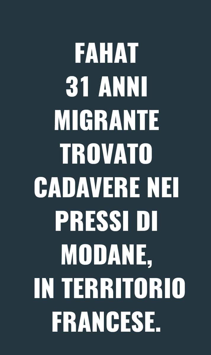 mimmoef's tweet photo. FAHAT
31 ANNI
MIGRANTE
TROVATO CADAVERE NEI PRESSI DI MODANE,
 IN TERRITORIO FRANCESE.
https://t.co/XLRQ6ByY2B

#noborders #nofrontiere 
#migranti
#frontiere
#Europa #assassina https://t.co/L6r8b0ipcE