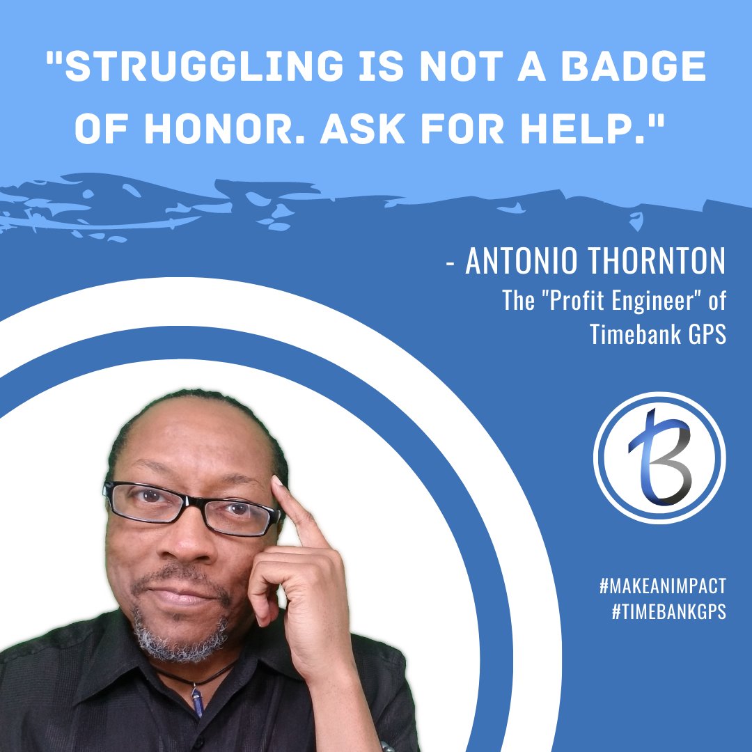 antoniothornton's tweet image. Remember that there are always people to help you. 
Stop struggling in silence and reach out for help when you need it!

Like and RT to share this message. 
#makeanimpact #timebankGPS #gettinghelp #struggling