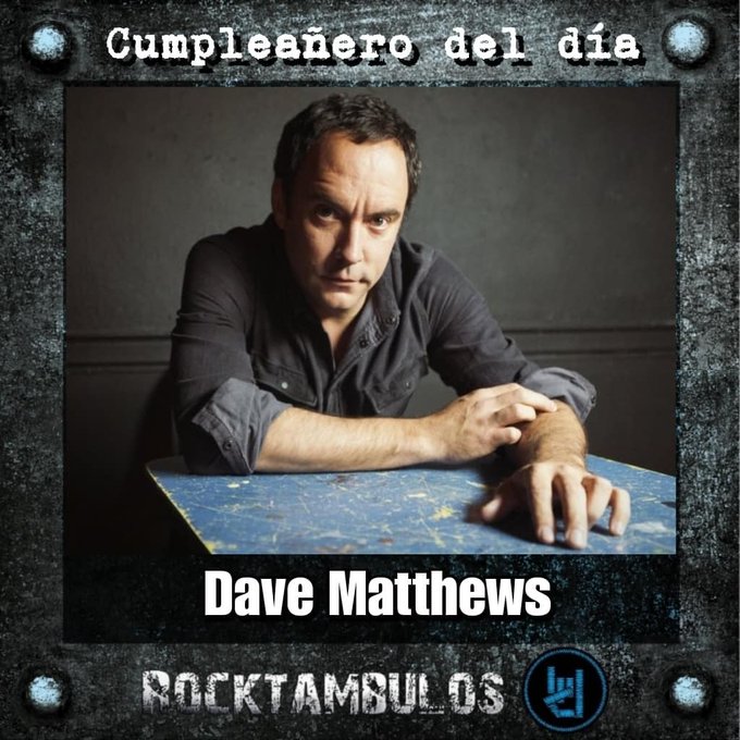 Hoy le cantamos cumple al talentoso Dave Matthews Happy birthday Dave 