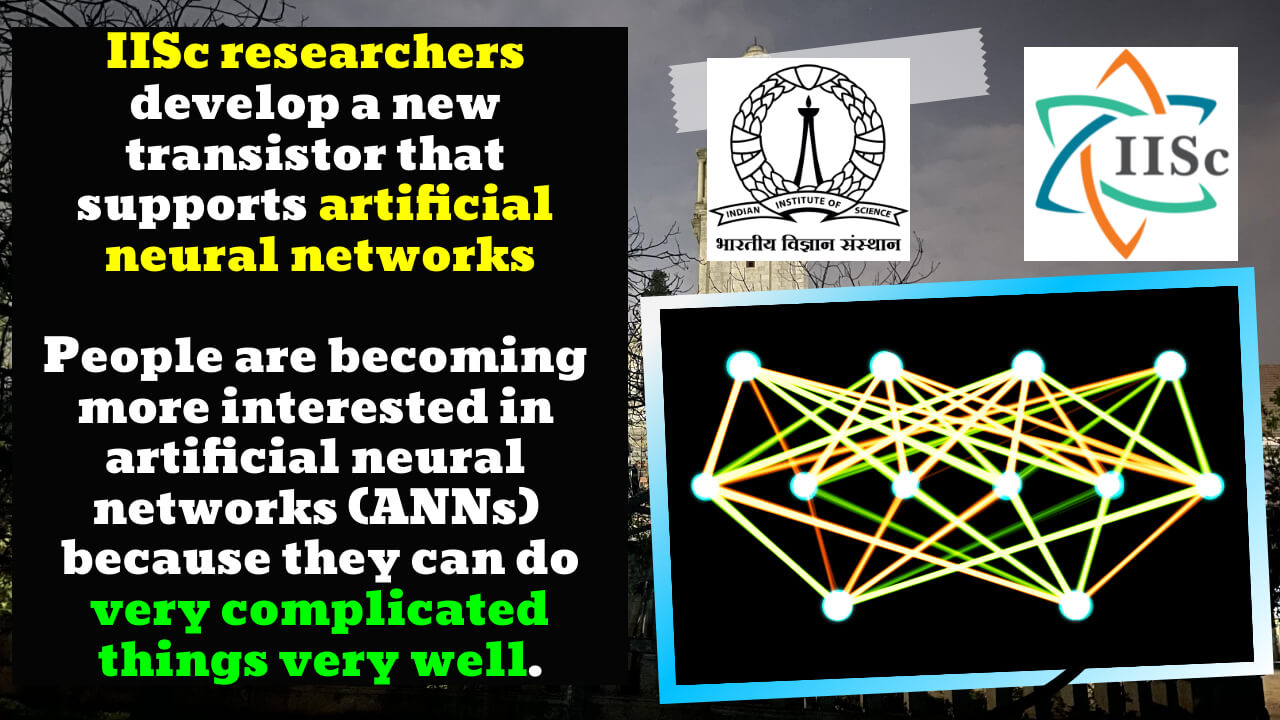 Researchers at IISc come up with a new transistor that support artificial neural networks