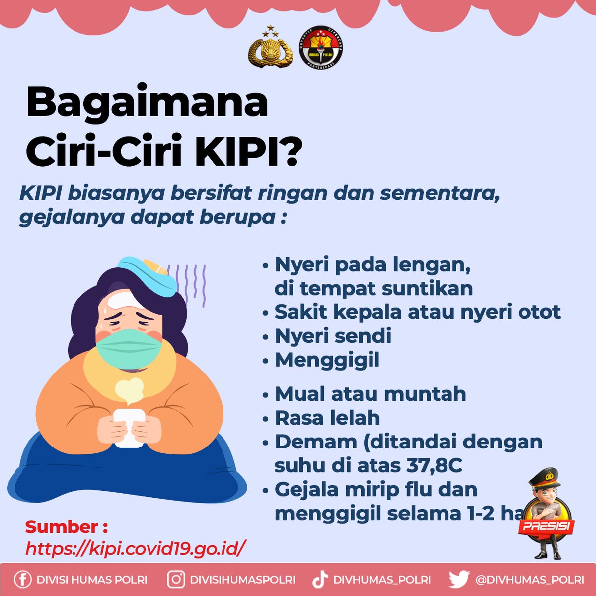TOPO91542976's tweet photo. Bagaimana Ciri-Ciri KIPI? 
 
KIPI biasanya bersifat ringan, gejalanya dapat berupa : 
• Nyeri pada lengan
• Sakit kepala atau nyeri otot
• Nyeri sendi
• Menggigil 
• Mual atau muntah 
• Rasa lelah 
• Demam
• Gejala mirip flu

#AkselerasiVaksinasiMerdeka
Cegah Laju Omicron https://t.co/0tnkIQIqYh
