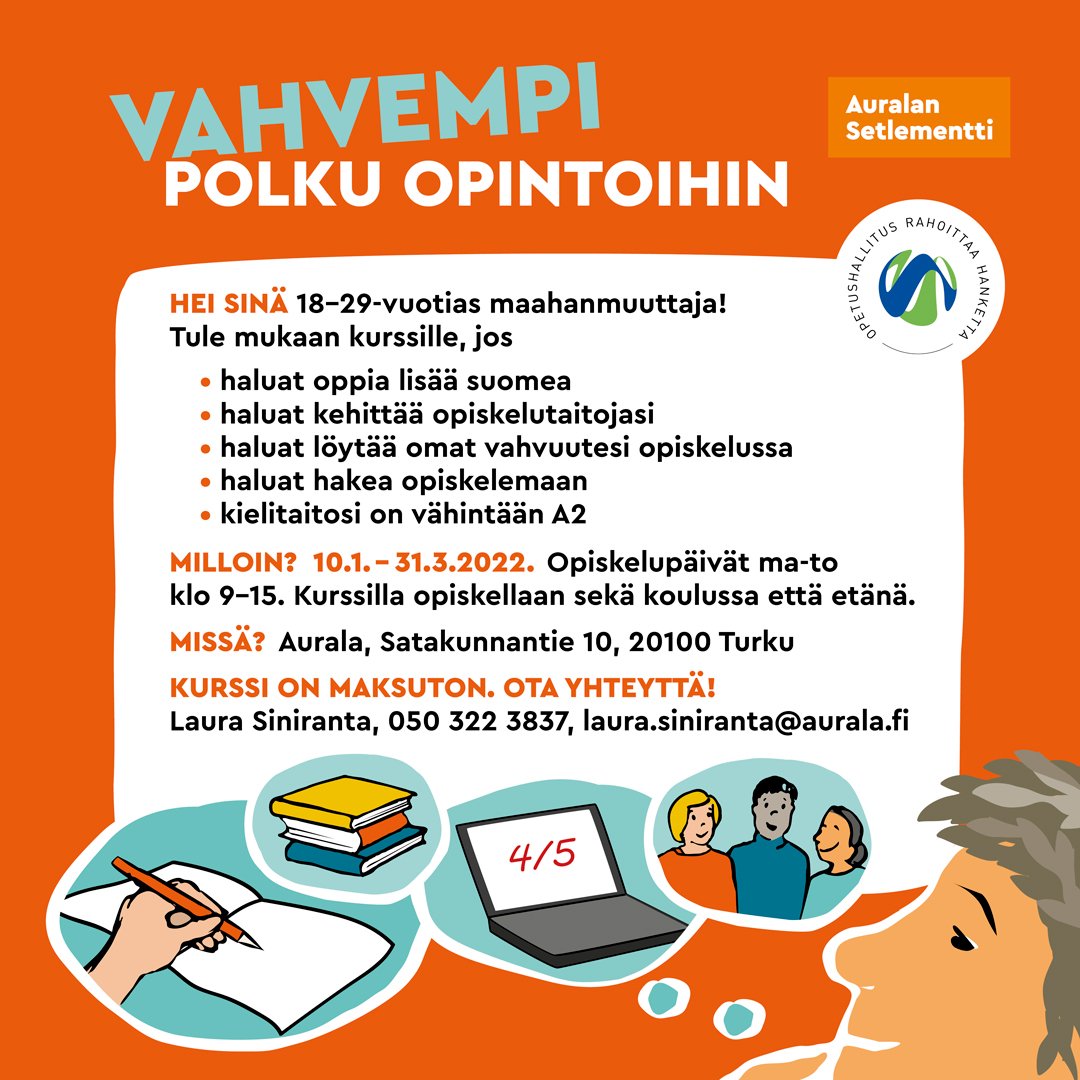 Auralan Setlementti (@auralaturku) on Twitter photo Vahvempi polku opintoihin -kurssille ehtii vielä mukaan! Kurssi alkaa etäopetuksena. Ota yhteyttä: Laura Siniranta, puh. 050 322 3837, laura.siniranta@aurala.fi
#vahvempipolkuopintoihin #auralansetlementti #auralankansalaisopisto Vahvempi polku opintoihin -kurssille ehtii vielä mukaan! Kurssi alkaa etäopetuksena. Ota yhteyttä: Laura Siniranta, puh. 050 322 3837, laura.siniranta@aurala.fi
#vahvempipolkuopintoihin #auralansetlementti #auralankansalaisopisto