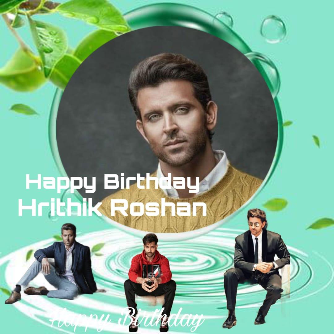 Happy Birthday
Hrithik roshan   