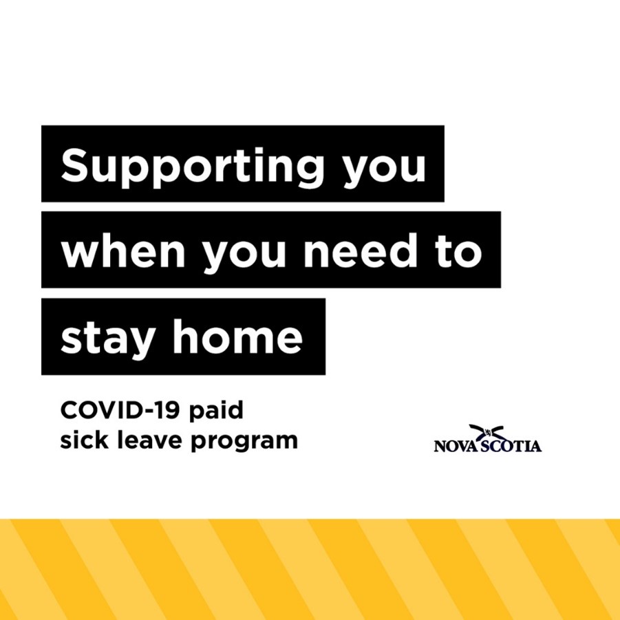 Applications are open for Nova Scotia’s COVID-19 Paid Sick Leave Program. Eligible employees and the self-employed can take time off, and employers can apply to be reimbursed for employee wages, so we can keep COVID out of the workplace. Learn more: novascotia.ca/coronavirus/pa…