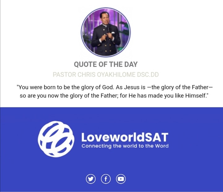 lwsat's tweet photo. QUOTE OF THE DAY: PASTOR CHRIS OYAKHILOME DSC.DD β¨βπΌβ¨βπΌ
"You were born to be the glory of God. As Jesus is βthe glory of the Fatherβso are you now the glory of the Father; for He has made you like Himself."
-www.loveworldsat.org/live-tv
#lwsat #quoteoftheday #pschris https://t.co/FAkObCAECI