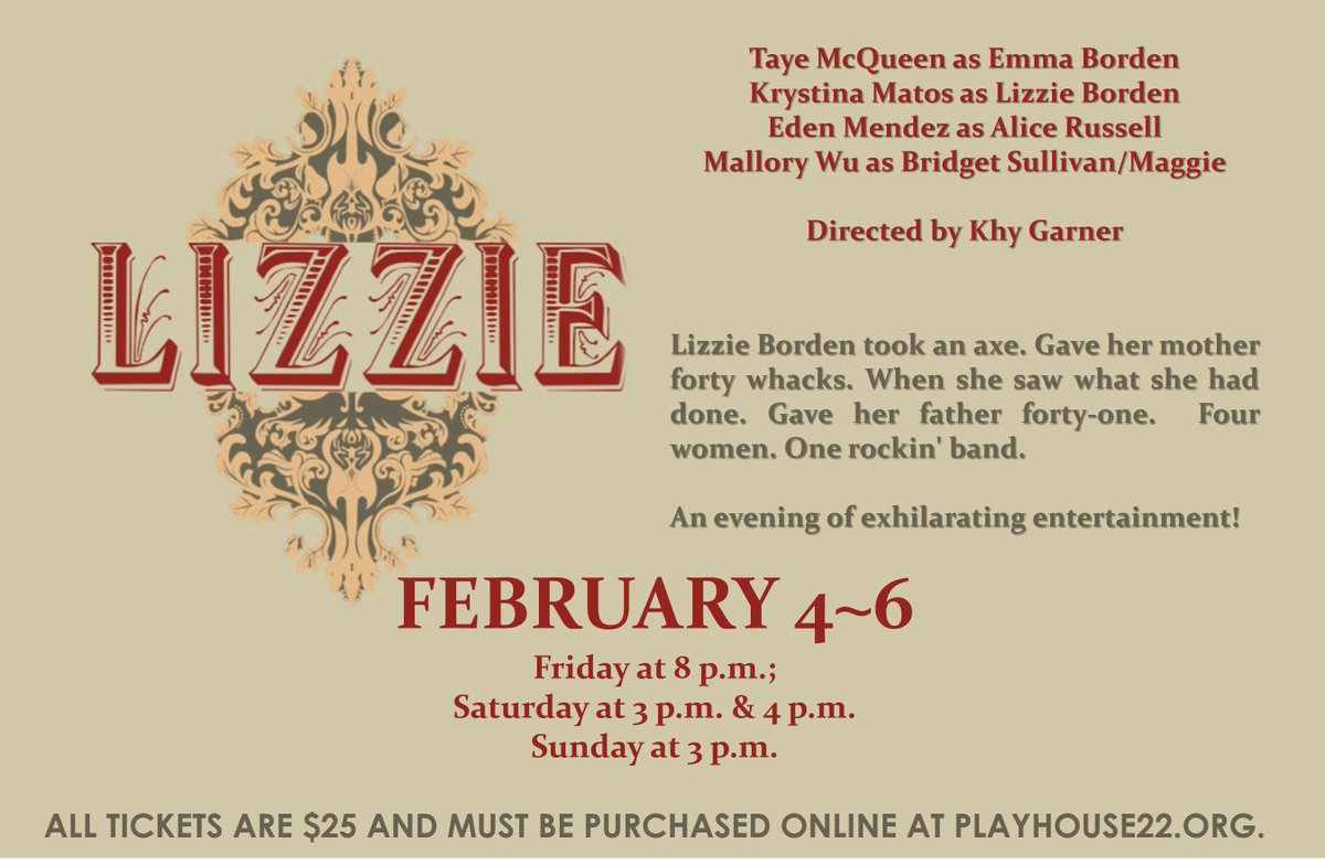 Lizzie Borden took an axe. Gave her mother forty whacks. When she saw what she had done. Gave her father forty-one.  Four women. One rockin' band. 
An evening of exhilarating entertainment!  Tix?  Playhouse22.org.