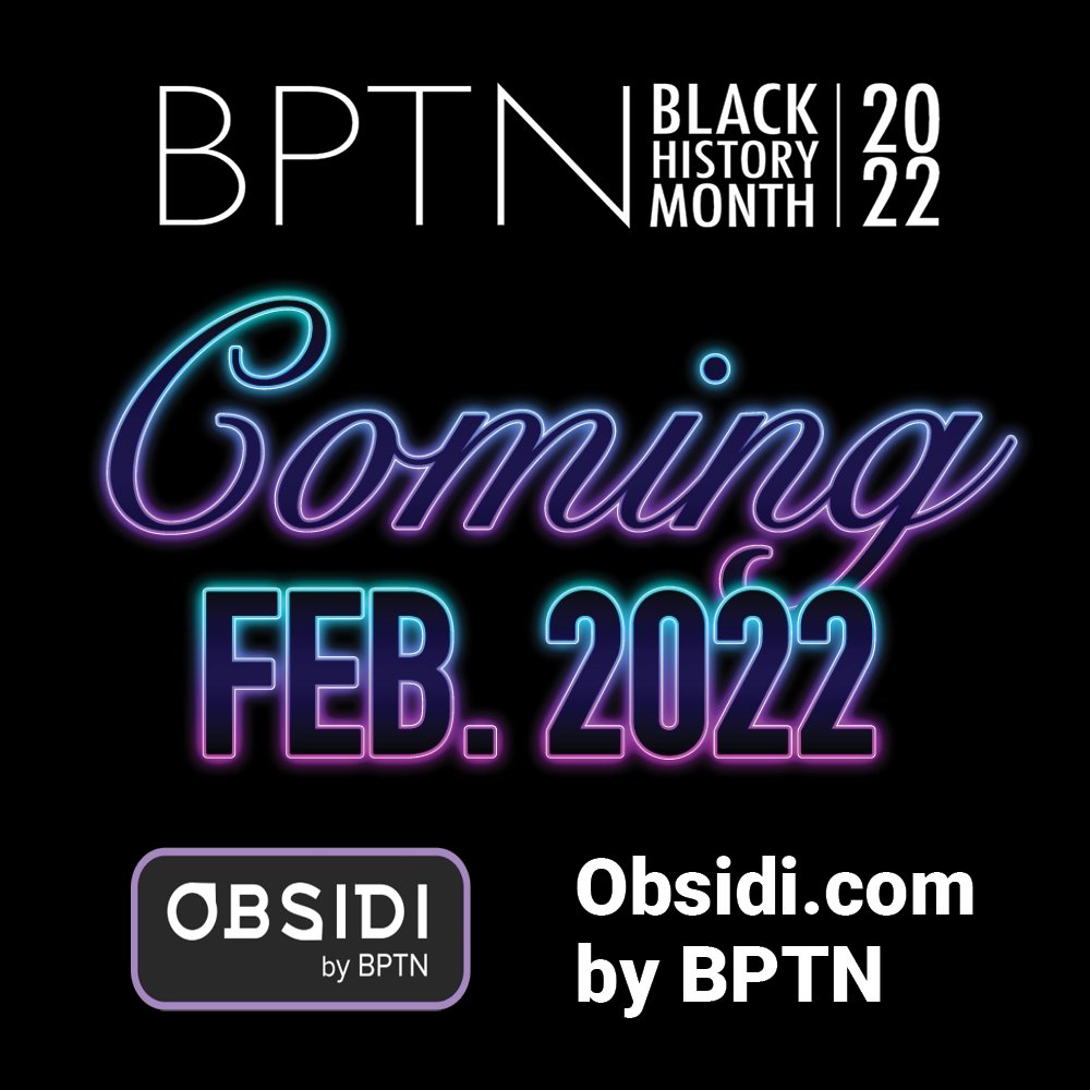 SAVE THE DATE!

BPTN is kicking off Black History Month with something special. 

Be here Feb 1st 👉🏾  Obsidi.com
#OBSIDIbyBPTN 

#BPTN #OBSIDI #BlackInTech #BlackEmpowerment #BHM #BlackHistoryMonth