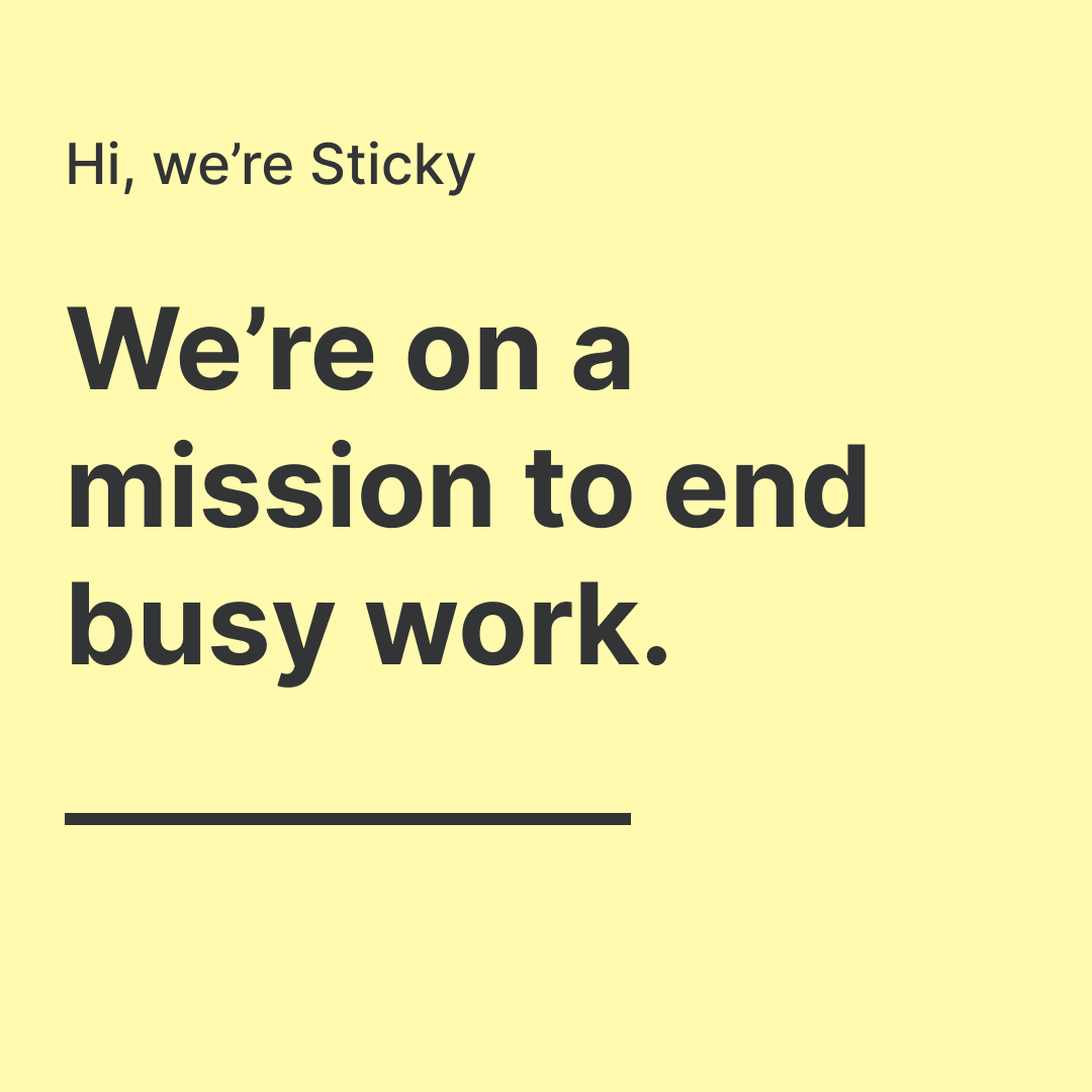 RealStickyApp's tweet image. Meet Sticky. We’re on a mission to end busy work. Learn more about Sticky and how we can help your daily workflow. 🧵

#stickyapp #productivity #productivityhacks #productivityapps #productivitytips #newapp #startup #macapps #workflow