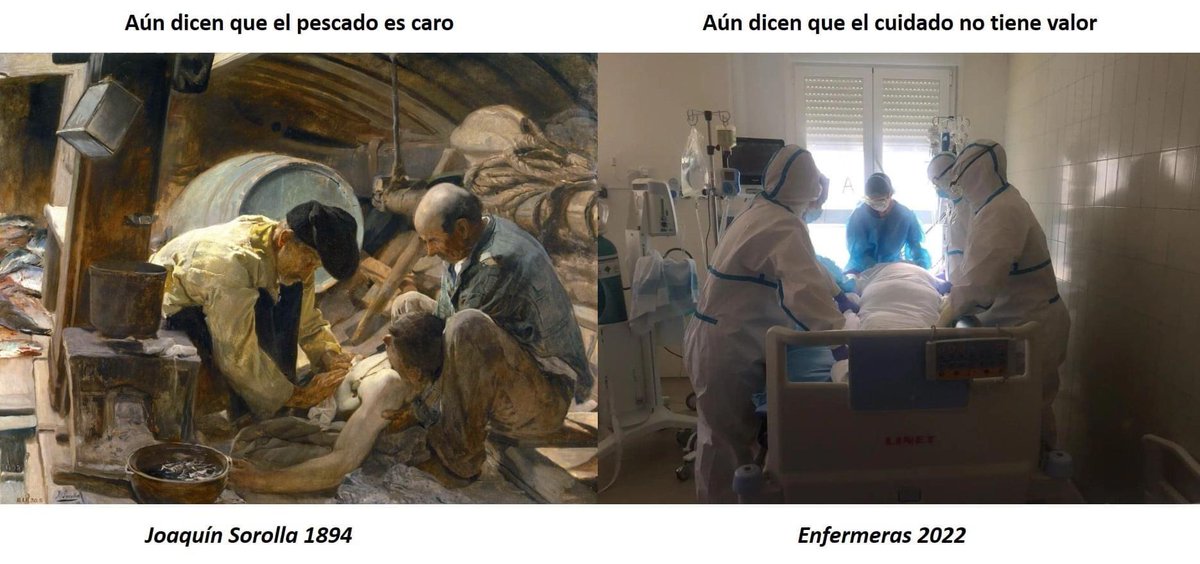 Sorolla, reflejó de manera magistral el duro trabajo de los pescadores al que tituló "Aún dicen que el pescado es caro". Si Sorolla estuviese entre nosotros seguro que hubiese inmortalizado  con un título como "Aún dicen que el cuidado no tiene valor" el trabajo de las enfermeras
