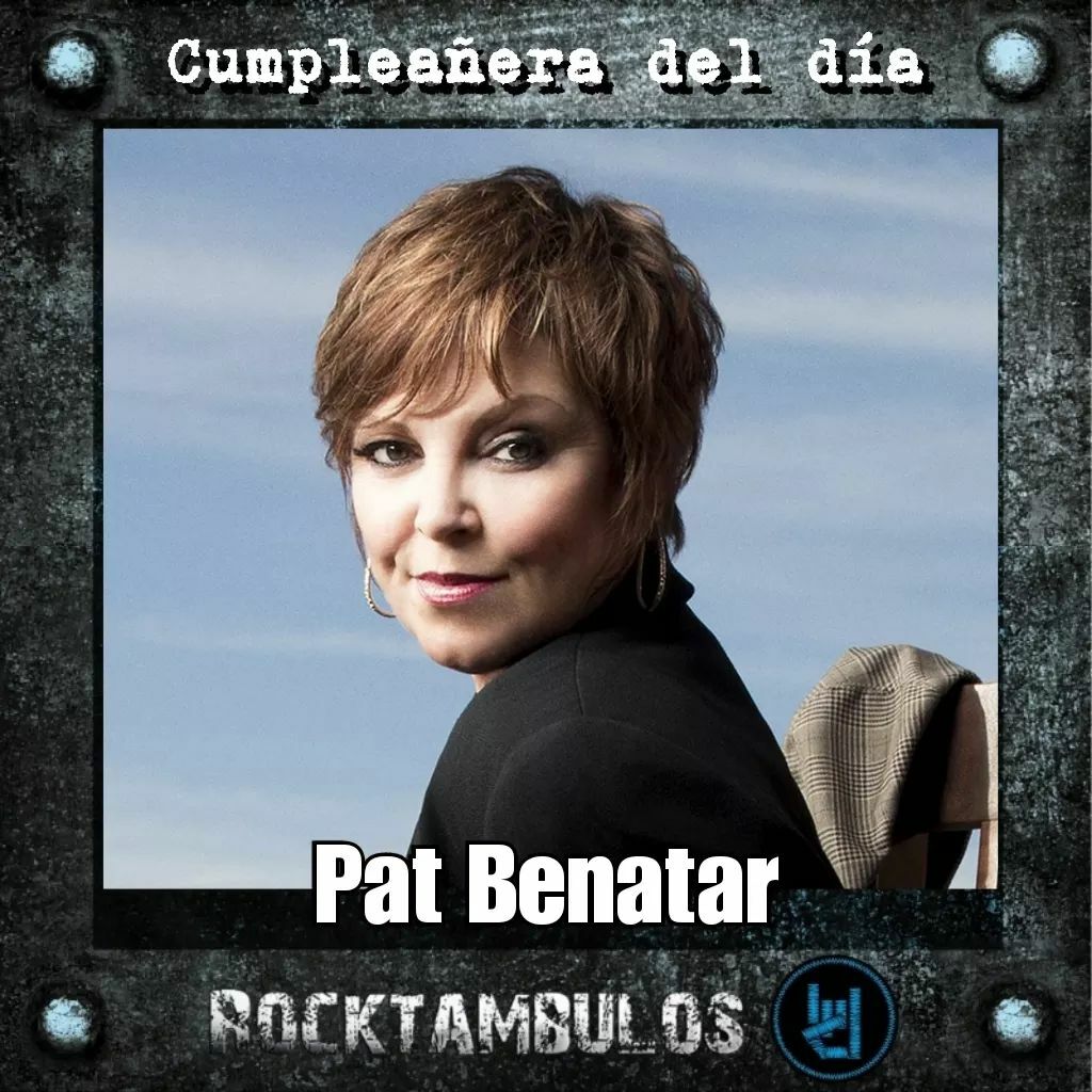 Hoy le cantamos cumpleaños a la legendaria Pat Benatar Happy birthday Pat  