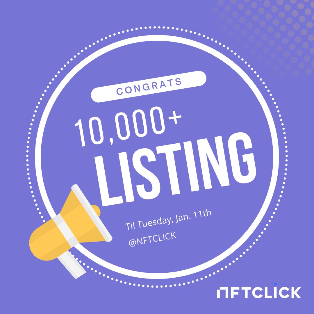 🎉🌟Till Jan.11, more than 10,000 projects have been listed on NFTCLICK.

❤️Thanks to all our cooperators and friends! Without your help we can't make it.

🤘Let's keep on moving forward.

🔥🚀To the moon!!
