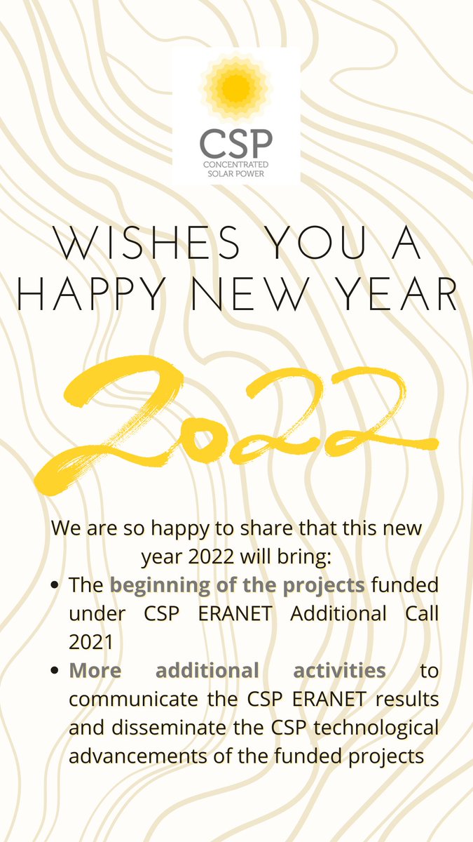 <a href="/EraCsp/">CSP ERA NET</a> wishes you a very #happynewyear2022 

☀️2022 will bring:
- The beginning of the projects funded under <a href="/EraCsp/">CSP ERA NET</a>  Additional Call 2021
- More additional activities to communicate the <a href="/EraCsp/">CSP ERA NET</a> #results and disseminate the #CSP #technologicalinnovation of the funded #projects
