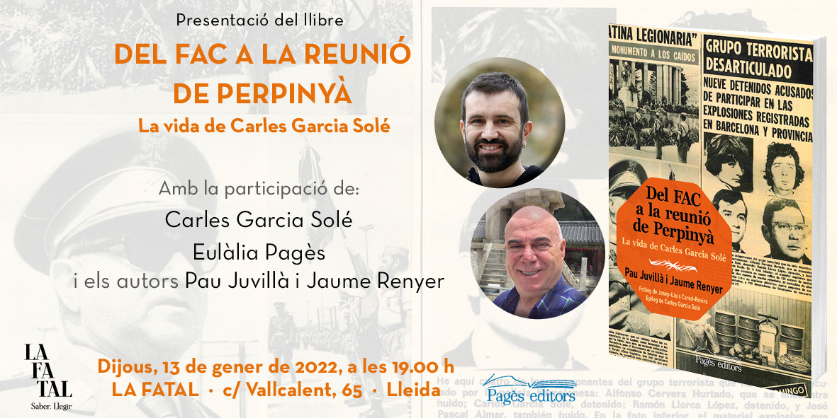 PagesEditors's tweet photo. Us convidem a la presentació, aquest dijous a #Lleida, de 'Del FAC a la reunió de Perpinyà', un llibre de @pjuvilla i @JaumeRenyer sobre la vida de Carles Garcia Solé com a testimoni de l’evolució de mig segle de militància independentista. 

📍A les 19 h, a @LaFatal_ https://t.co/kx3FgUDaFN
