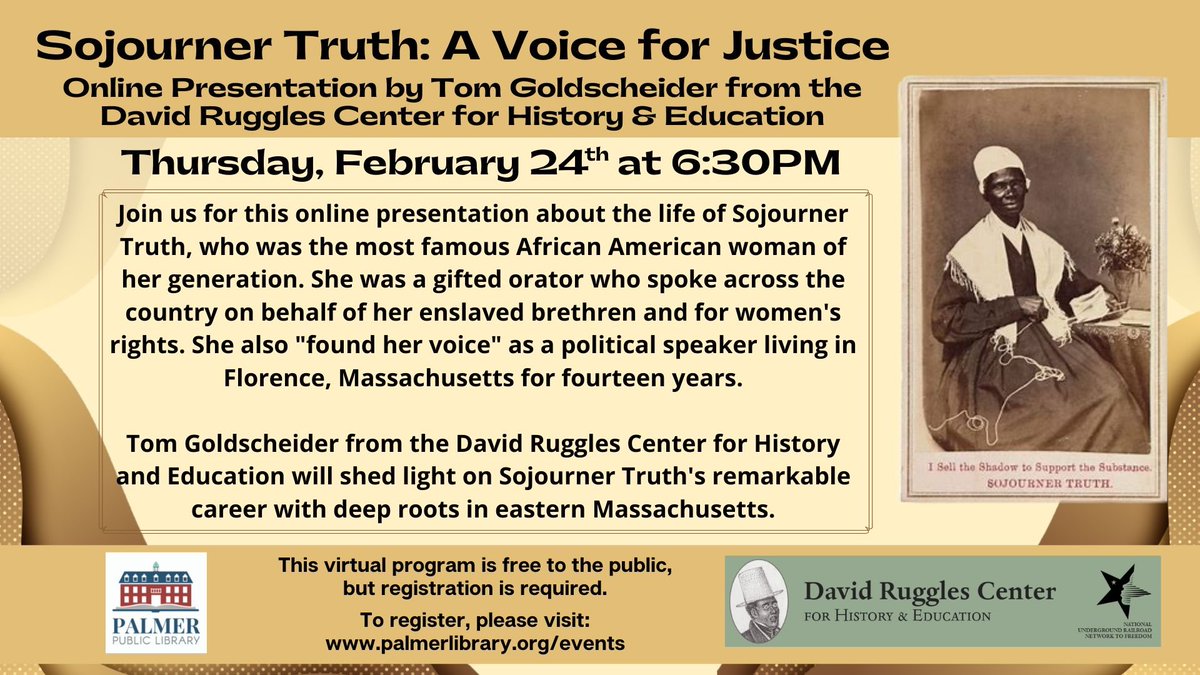 Sojourner Truth: A Voice for Justice - Online Presentation by Tom Goldscheider

THURSDAY, FEBRUARY 24th from 6:30—7:30 PM

To register, please visit:
palmerlibrary.assabetinteractive.com/calendar/sojou…
