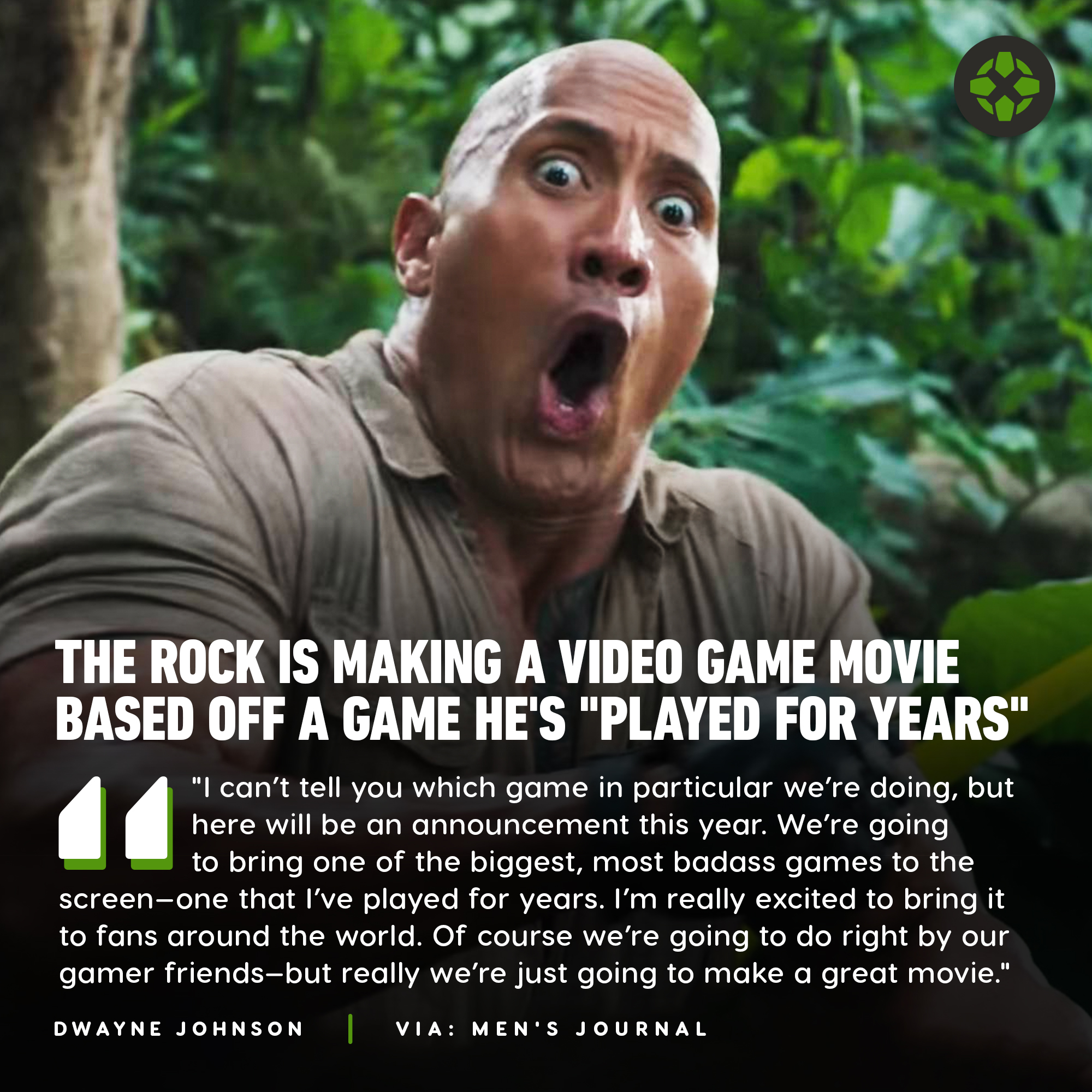 IGN - Dwayne Johnson was asked in an interview if he plans on bringing any  (more) video games to the big screen. Though he wouldn't divulge a specific  title, he did say