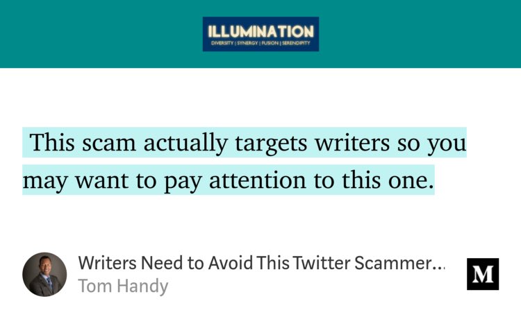 “Writers Need to Avoid This Twitter Scammer Who Could Leave You Bankrupt” by Tom Handy
link.medium.com/IQNgkI0g7mb