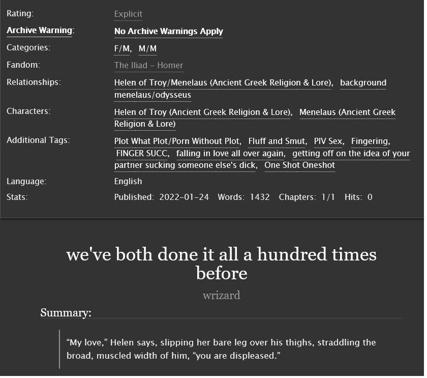 POSTED: we've both done it all a hundred times before -- a helen/menelaos smutty oneshot 
archiveofourown.org/works/36623218
loving each other even after everything... finding joy and light in one another... getting off on thinking about menelaos sucking dick... thats true love babes