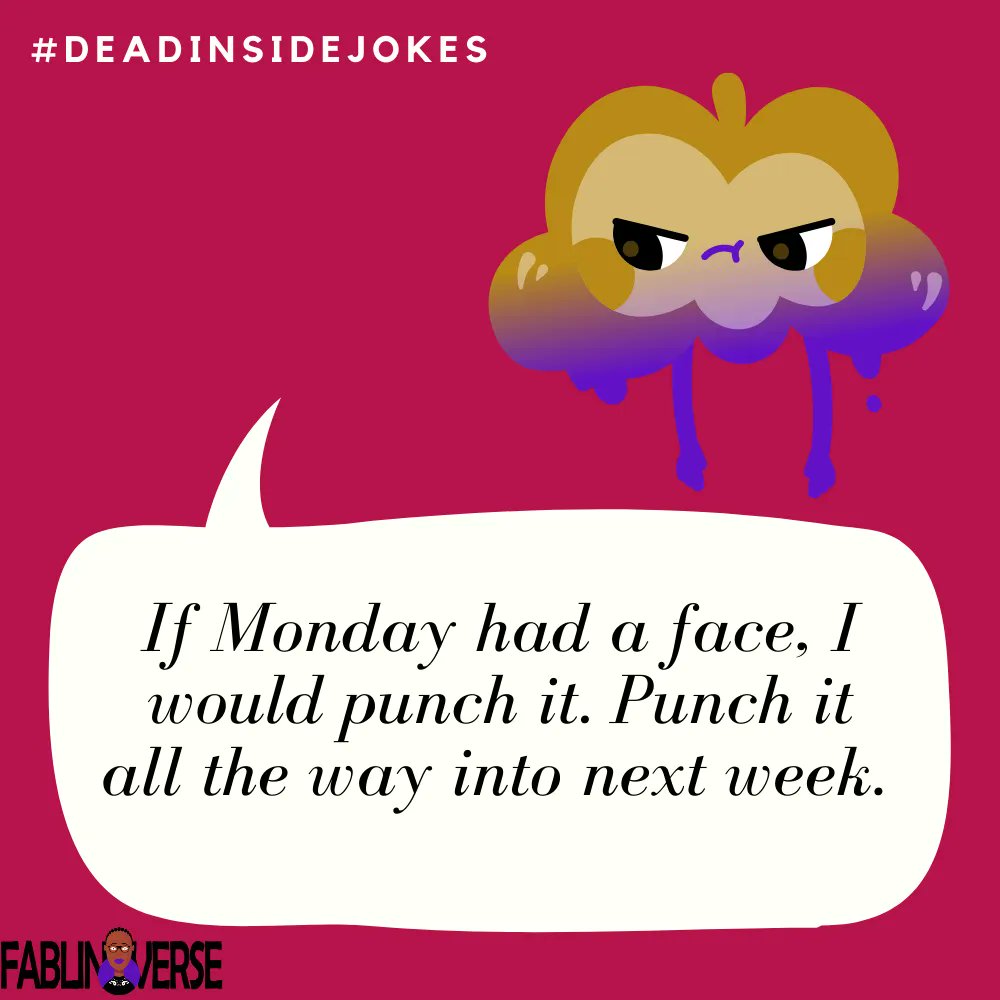 fablingverse's tweet photo. If Monday had a face, I would punch it. Punch it all the way into next week. 
Visit https://t.co/Pd07r55LEe for your next reality escape 
#deadjokes #deadinside #dryjokes #funnysaying #funnyquotes #justlaughalready #laugh https://t.co/AmtUhphFP3