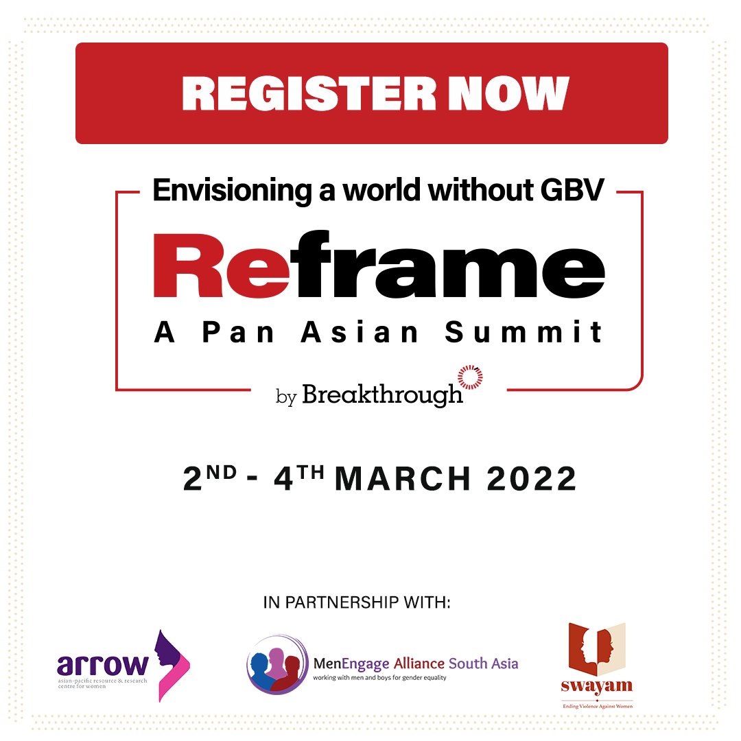 Reframe, Breakthrough India's first Pan-Asian Summit, is nearly here! 

From 2nd - 4th March, 2022, get the chance to listen in on inspiring conversations on how to envisioning a world without #GBV. 

Register now attend: bit.ly/35bIX9n