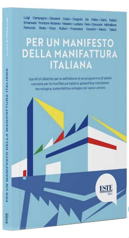 PER UN MANIFESTO DELLA MANIFATTURA ITALIANA
Considi aiuta le imprese manifatturiere a diventare eccellenti anche attraverso il sostegno e la promozione di libri che contribuiscono a dare visione sul futuro del manifatturiero italiano
<a href="/EdizioniEste/">Edizioni Este</a> <a href="/ChiaraLupi1/">Chiara Lupi</a>