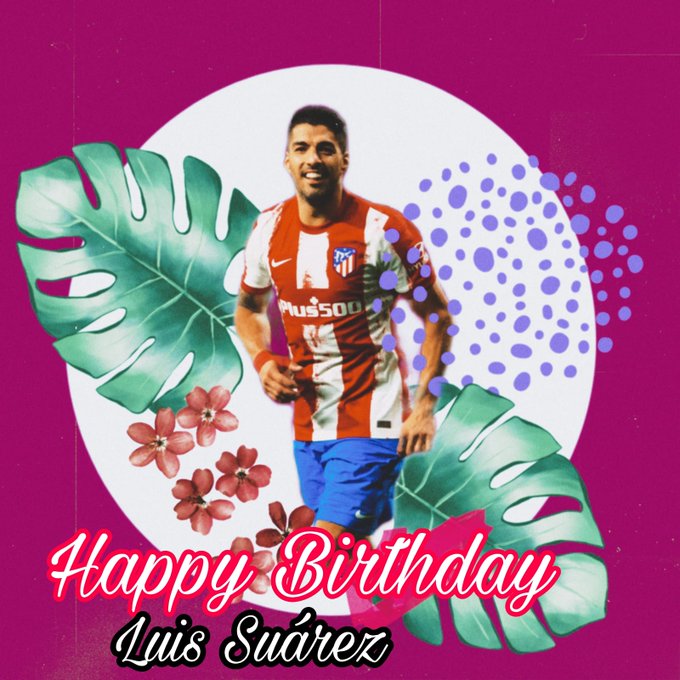 Happy Birthday
Luis Suárez    