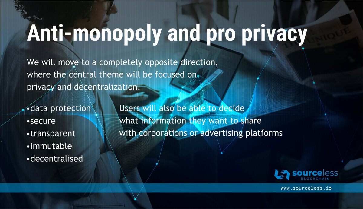 Anti-monopoly and pro privacy 

Sourceless will bring a pro privacy and anti-monopoly structure to the network and will not boost centralized platforms. 

Learn more about Sourceless:
sourceless.io
