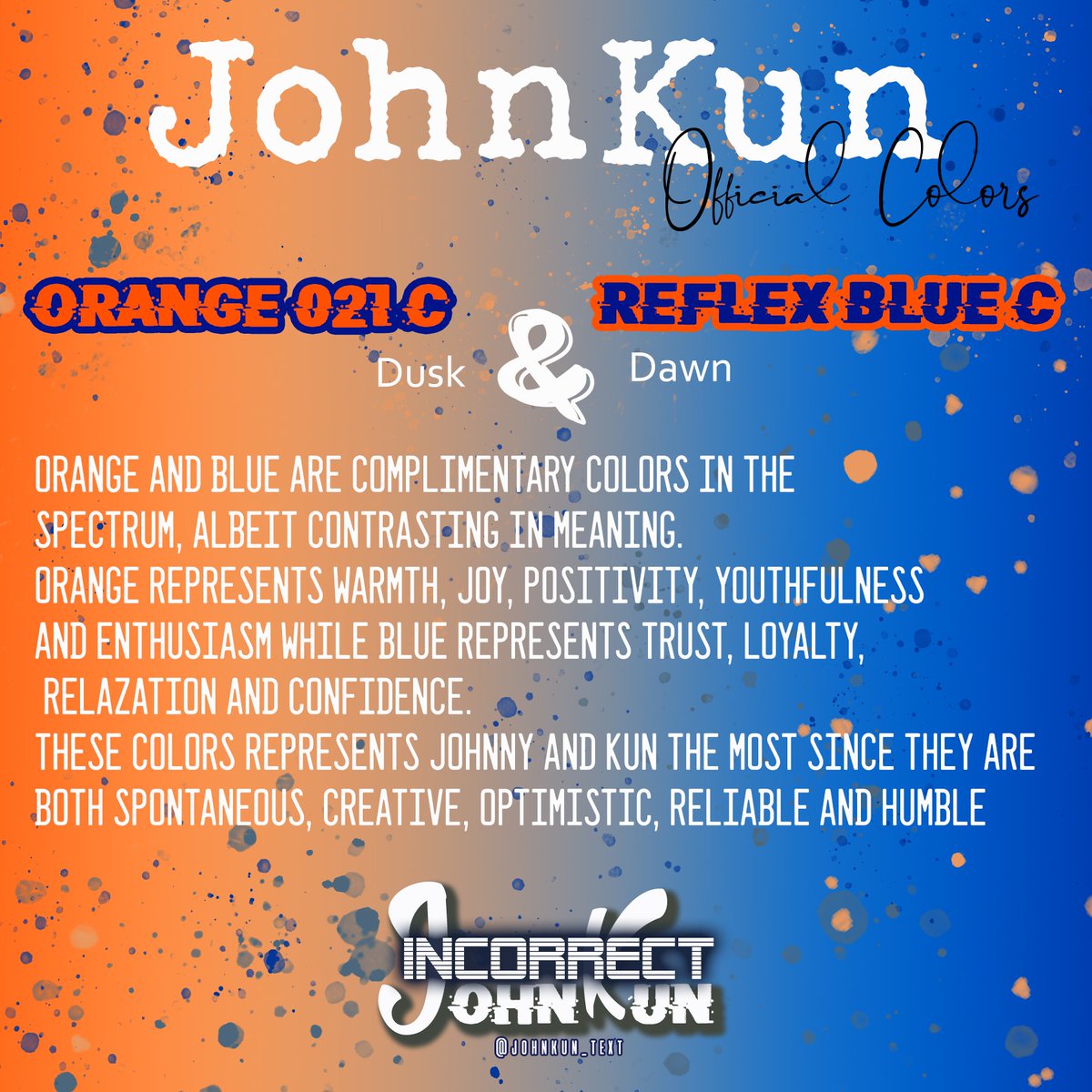 johnkun_text's tweet photo. JOHNKUN OFFICIAL COLORS
2022 UPDATE

ORANGE 021 C &amp; REFLEX BLUE C
from Dusk to Dawn, colors that represents the vast sky, limitless like Johnny &amp;Kun

Colors that best represent their optimism, creativity and reliability as individuals and as older brothers to NCT members https://t.co/ATvTlFZ0GJ