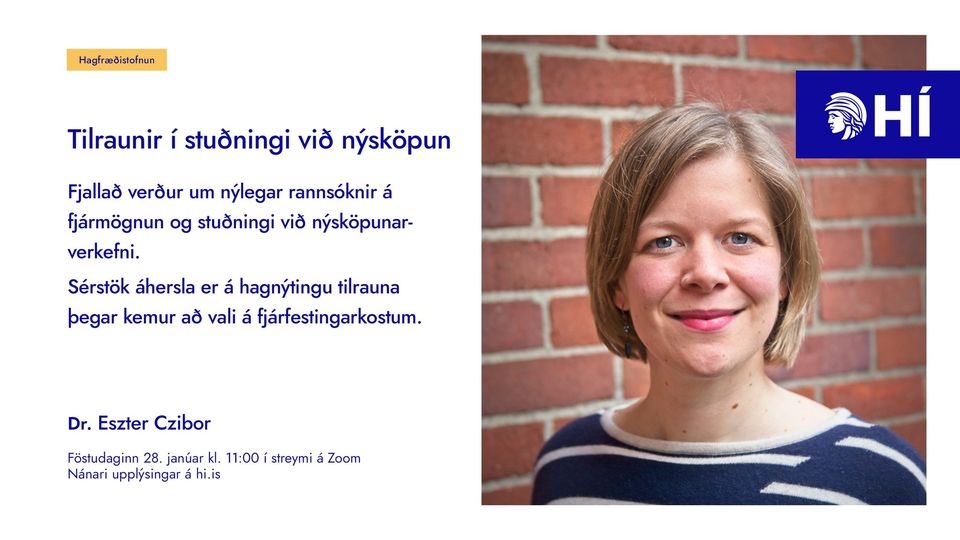 Tilraunir í stuðningi við nýsköpun/Experiments in innovation support

Málstofa næstkomandi föstudag
 |
 |
v
english.hi.is/events/experim…