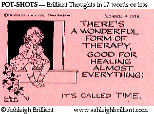 beingbrilliant's tweet photo. "There's a wonderful form of therapy, good for healing almost everything. It's called time." #AshleighBrilliant @GreatestQuotes #PotShots #quote #wellbeing https://t.co/Ocr0i8TTw3