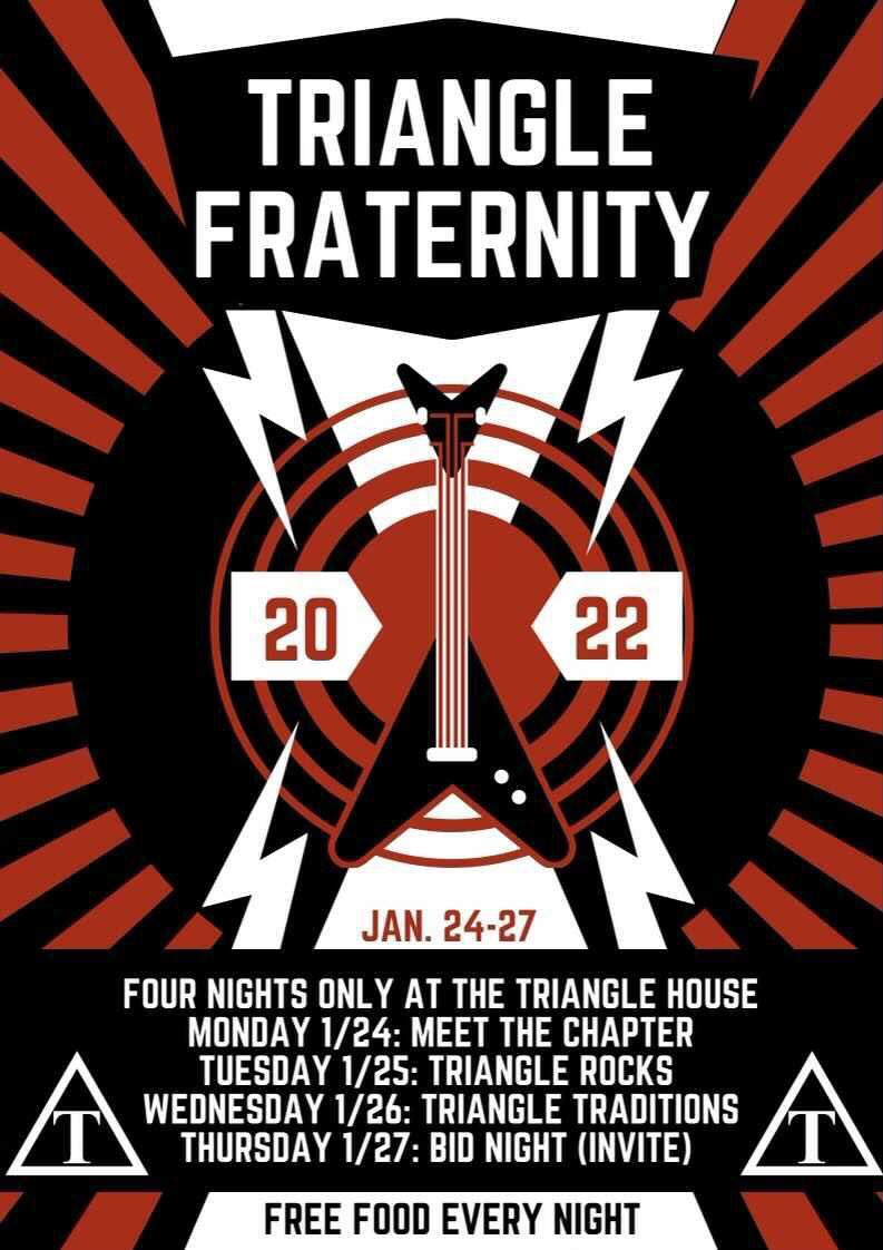 Spring Rush starts today! Come to the Triangle House at 6 to meet the brothers and get some free food!