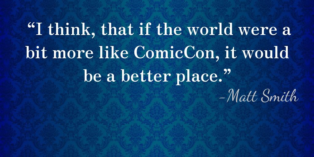 Payel_96's tweet photo. “I think, that if the world were a bit more like ComicCon, it would be a better place.”

— Matt Smith https://t.co/mHPS9v9BGq