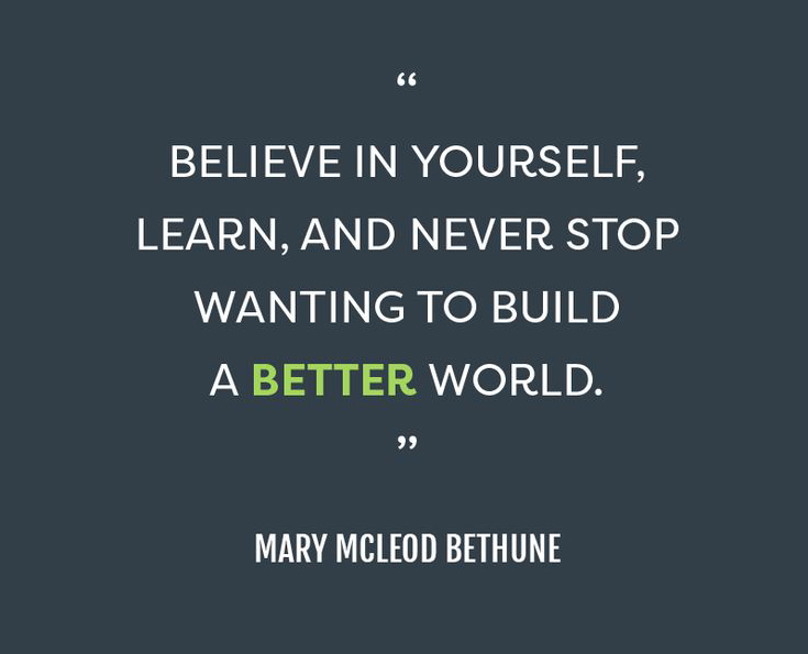 Mary Mcleod Bethune Quotes Mike Ingberg On Twitter: "Believe In Yourself, Learn And Never Stop Wanting  To Build A Better World. – Mary Mcleod Bethune #Quotes #Mondaymotivation  Https://T.co/Bymqclctp6" / Twitter