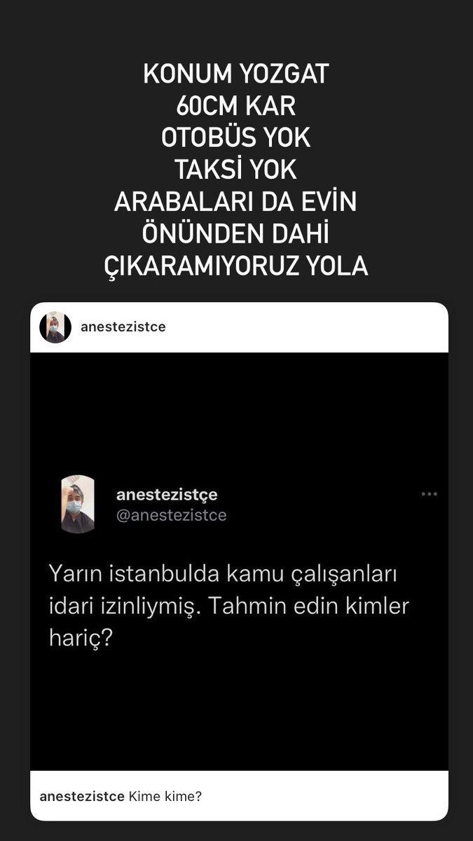 60 cm kar
Taksi yok
Otobüs yok
Kendi arabalarımız zaten evin önünden dahi çıkmıyor yola
Elektif vakaların ertelenmesi çok güzel bir karar olurdu.