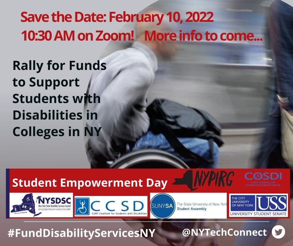 NYTechConnect's tweet photo. Student Empowerment Day. save the Date: February 10, 2022 10:30 AM on Zoom. More info to come! Rally to support students with disabilities in colleges of NY. Brought to you by NYSDSC, CCSD, SUNY SA, NYPRIG, COSDI,and USS. #FundDisabilityServicesNY https://t.co/wW5zug7GnB