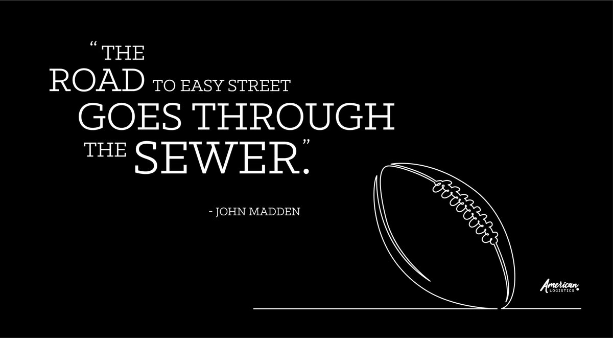 Amrcn_Logistics's tweet photo. After a weekend of nonstop thrilling football, it seems only fitting to take our #MondayMotivation from the late John Madden.

"The road to Easy Street goes through the sewer".

If it's easy, it's probably smelly. Good things are worth working hard for. 

Happy Monday!

#FOOTBALL https://t.co/bdN8hmaBKd