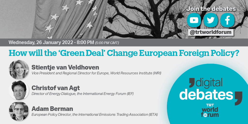 This week, #DigitalDebates will discuss 'How will the ‘Green Deal’ Change European Foreign Policy?' with Adam Berman, Stientje van Veldhoven, and Christof van Agt.

⏰8:00 PM (5:00 PM GMT)
📅Wednesday, 26 January 2022
📍Twitter, YouTube, Facebook /trtworldforum

Join us LIVE!