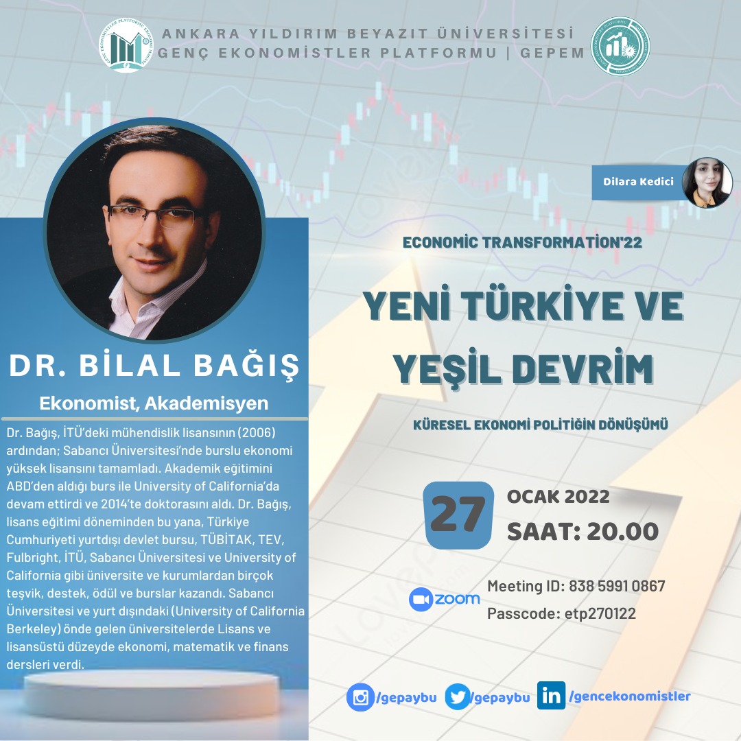 Economic Transformation'22 Alarmı!
27 Ocak Perşembe günü Sayın Bilal Bağış'ın katılımıyla gerçekleştirdiğimiz "Yeni Türkiye ve Yeşil Devrim" konulu etkinliğimize hepiniz davetlisiniz!
Etkinliğimiz, tüm üniversite ve bölümlerden ilgili katılımcılara açıktır.
Saat: 20.00 | Zoom