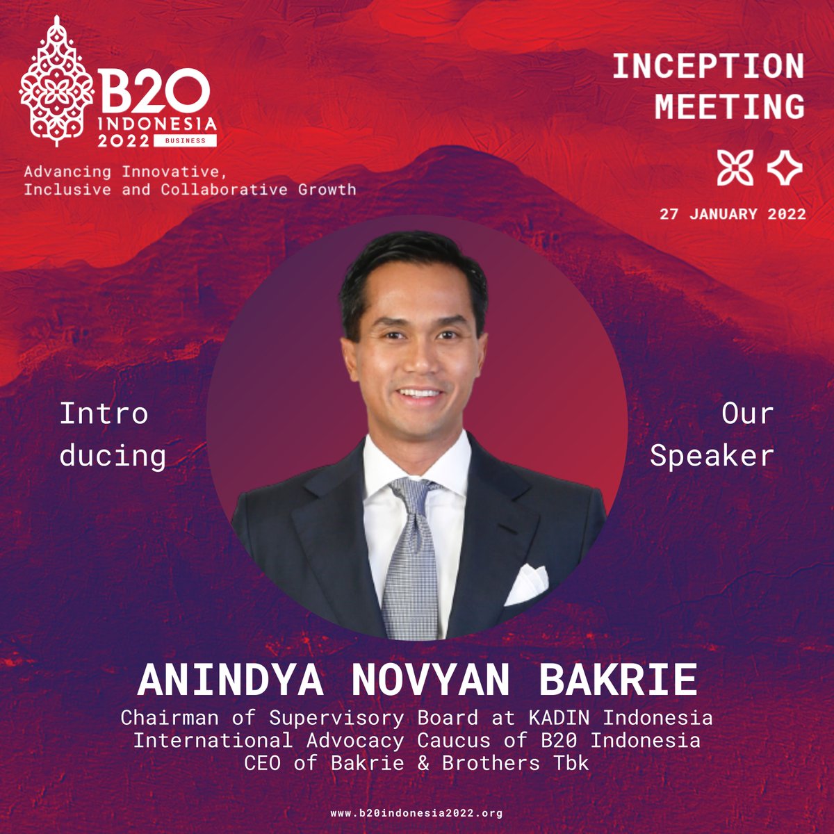 Please welcome, Anindya Novyan Bakrie as the speaker for B20 Inception  Meeting. Anindya Novyan Bakrie is the Chairman of Supervisory Board at  KADIN Indonesia, International Advocacy Caucus of B20 Indonesia, and CEO, image size:1200x1200