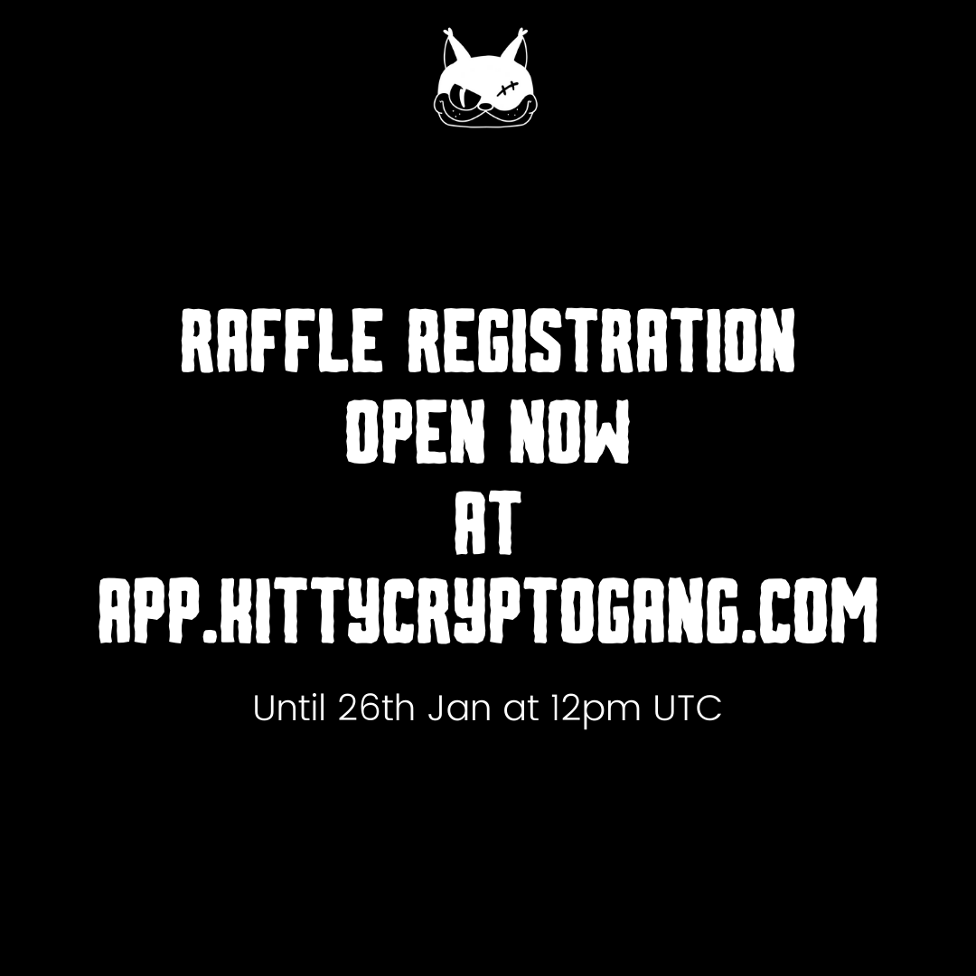 🚨 KCG RAFFLE IS LIVE 🚨 

Registration for the raffle is now live! Use your email and MetaMask wallet (no other allowed) and make sure you have more than 0.25ETH + Gas. 

Raffle registration link: app.kittycryptogang.com/register