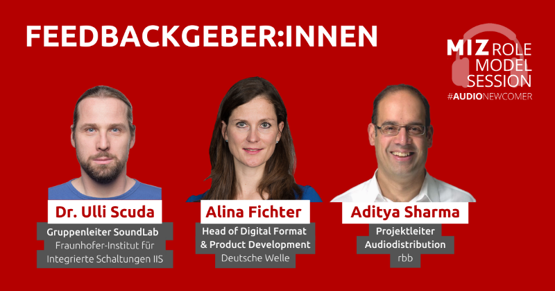 MIZBabelsberg's tweet photo. Keine MIZ Role Model Session ohne Feedbackgeber:innen – bei der #RMSaudio am Donnerstag erhalten die Teams aus unserem #AudioIdeaSprint wertvolle Tipps von Dr. Ulli Scuda (@FraunhoferIIS_e), @fichtalina (@DeutscheWelle) & Aditya Sharma (@rbb24). Jetzt noch anmelden!