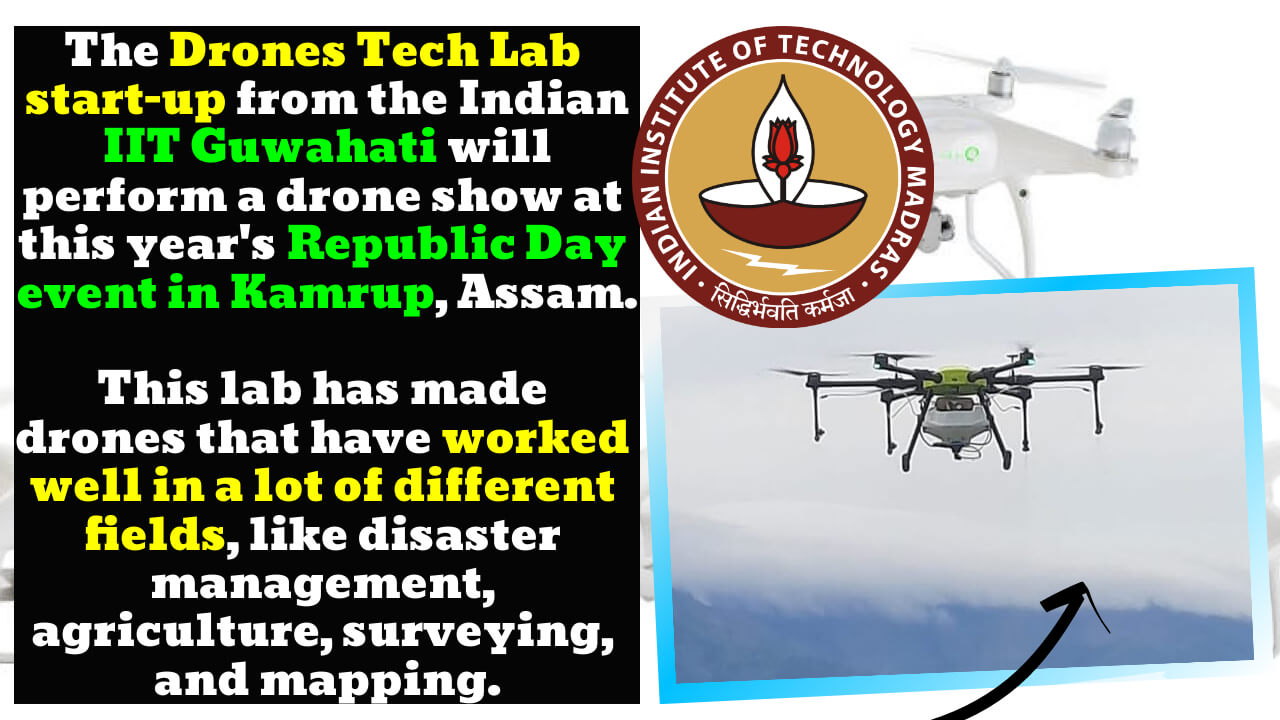 The IIT Guwahati Start-Up Lab will showcase drones during Republic Day in Assam