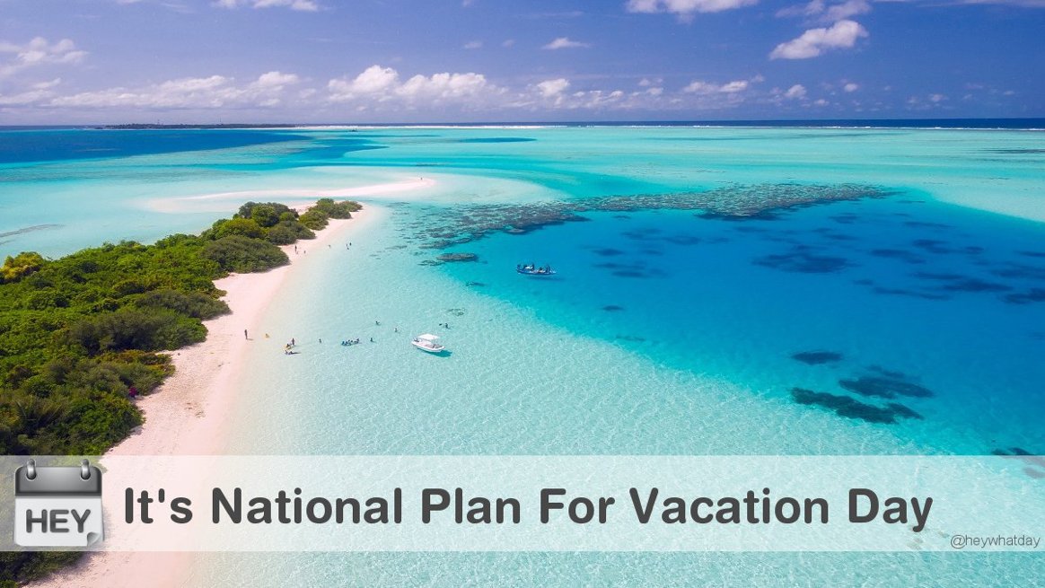 It’s National Plan For Vacation Day! 
#NationalPlanForVacationDay #PlanForVacationDay #PlanForAVacationDay