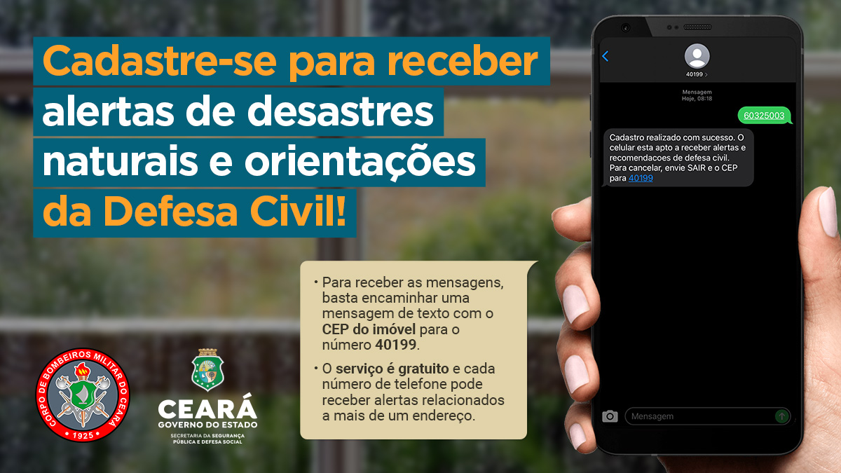 Você sabia que o Corpo de Bombeiros Militar do Estado do Ceará (CBMCE) possui um serviço, por meio de mensagens de texto, para alertar a população de desastres naturais e dar orientações diante de riscos?