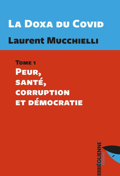 Bravo à Laurent Mucchielli pour son nouveau livre La Doxa du Covid (éditions éoliennes). Bravo pour son courage, celui de nager hors du courant.