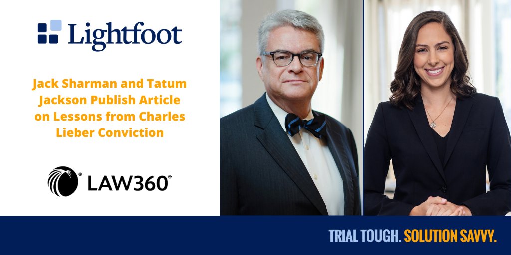 LightfootLaw's tweet photo. A new article from Jack Sharman and Tatum Jackson published in @Law360 this week. Read their lessons for white-collar attorneys in the wake of the #CharlesLieber conviction: https://t.co/Vz6xlmKWQH #WhiteCollarLaw @WhiteCollarWire https://t.co/PW7t4ApkjZ